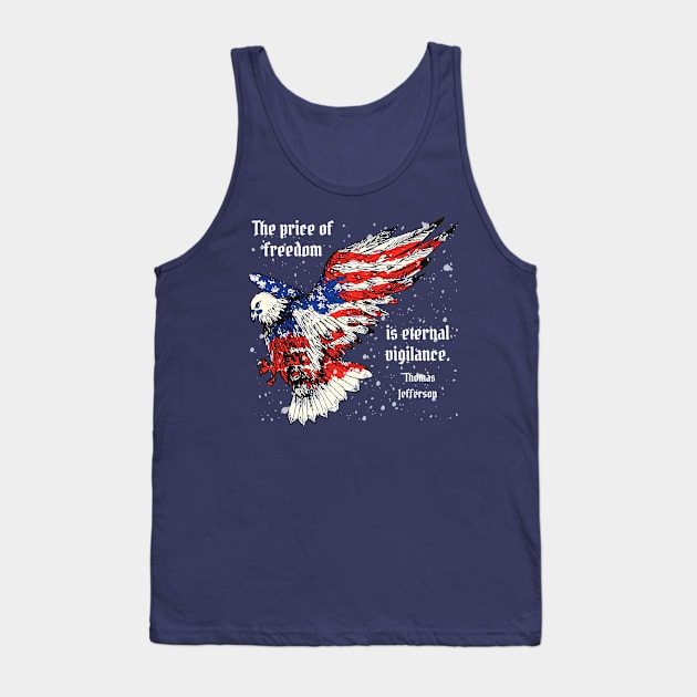 Patriotic Designs - Thomas Jefferson Quote - The Price of Freedom Tank Top by Underthespell